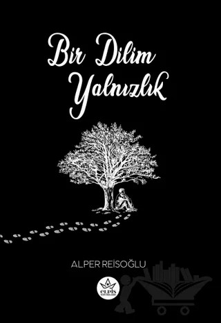 Bir Dilim Yalnızlık – Alper Reisoğlu – Elpis Yayınları kitap kapağı