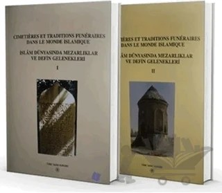 Cimetieres et Traditions Funeraires Dans le Monde Islamique - İslam Dünyasında Mezarlıklar ve Defin Gelenekleri (2 Kitap Takım) – Kolektif – Türk Tarih Kurumu Yayınları kitap kapağı