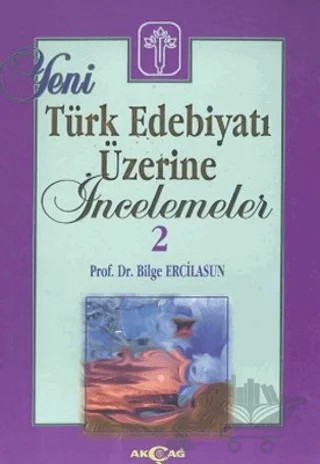 Yeni Türk Edebiyatı Üzerine İncelemeler 2 – Bilge Ercilasun – Akçağ Yayınları kitap kapağı