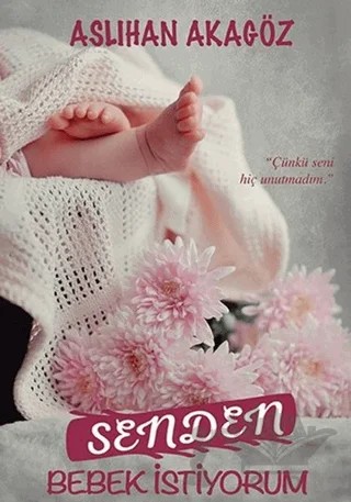 Senden Bebek İstiyorum – Aslıhan Akagöz – Postiga Yayınları kitap kapağı