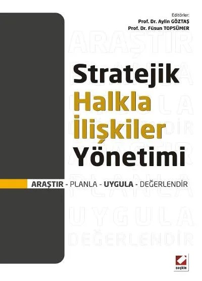 Stratejik Halkla İlişkiler Yönetimi Araştır – Planla – Uygula – Değerlendir – Aylin Göztaş, Füsun Topsümer – Seçkin Yayıncılık kitap kapağı