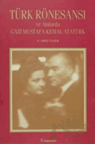 Türk Rönesansı ve Anılarda Gazi Mustafa Kemal Atatürk – S. Eriş Ülger – İnkılap Kitabevi kitap kapağı