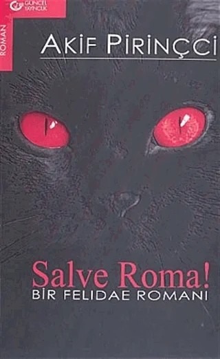 Salve Roma! Bir Felidae Romanı – Akif Pirinçci – Güncel Yayıncılık kitap kapağı