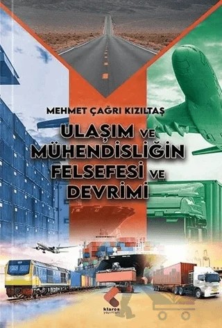 Ulaşım ve Mühendisliğin Felsefesi ve Devrimi – Mehmet Çağrı Kızıltaş – Klaros Yayınları kitap kapağı