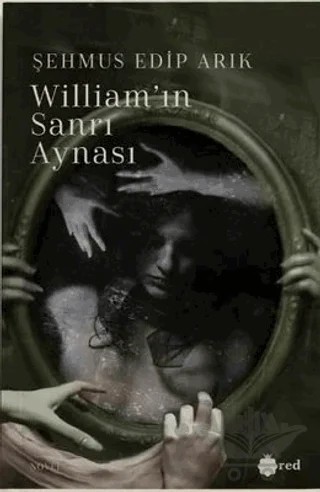 William'ın Sanrı Aynası – Şehmus Edip Arık – Red Yayınları kitap kapağı