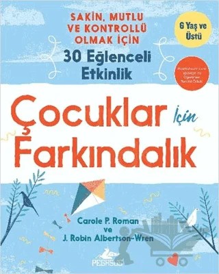 Çocuklar İçin Farkındalık – Carole P. Roman, J. Robin Albertson-Wren – Pegasus Yayınları kitap kapağı