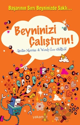 Beyninizi Çalıştırın! – Stefan Mumaw, Wendy Lee Oldfield – Yakamoz Yayınevi kitap kapağı