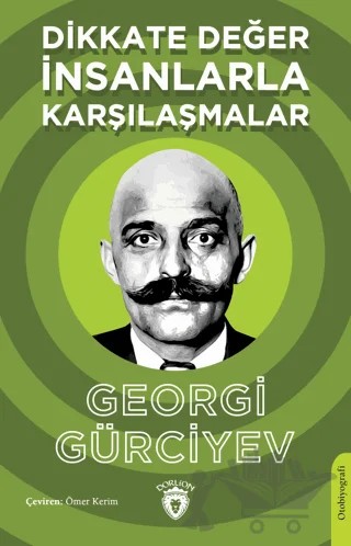 Dikkate Değer İnsanlarla Karşılaşmalar – Georgi Gürciyev – Dorlion Yayınları kitap kapağı