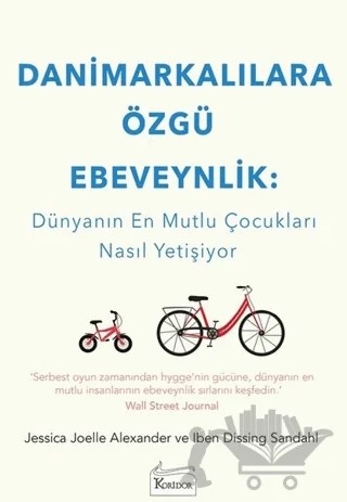 Danimarkalılara Özgü Ebeveynlik : Dünyanın En Mutlu Çocukları Nasıl Yetişiyor – Iben Dissing Sandahl, Jessica Joelle Alexander – Koridor Yayıncılık kitap kapağı