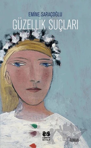 Güzellik Suçları – Emine Saraçoğlu – Librum Kitap kitap kapağı