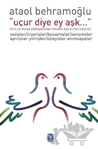 Uçur Diye Ey Aşk – Ataol Behramoğlu – Tekin Yayınevi kitap kapağı