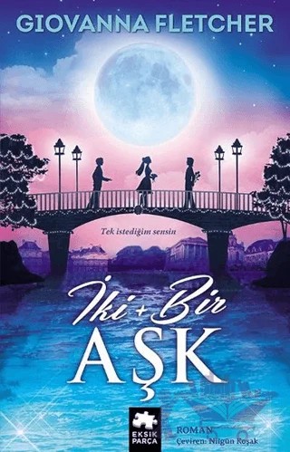 İki + Bir Aşk – Giovanna Fletcher – Eksik Parça Yayınları kitap kapağı