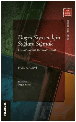 Doğru Siyaset İçin Sağlam Sığınak Hısnü’l-Müluk li-Hüsni’s-Süluk – Fazl b. Alevi – Klasik Yayınları kitap kapağı