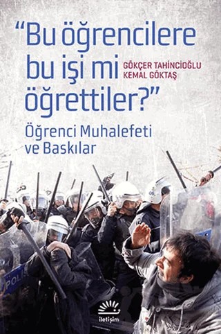 Bu Öğrencilere Bu İşi Mi Öğrettiler? – Gökçer Tahincioğlu, Kemal Göktaş – İletişim Yayınevi kitap kapağı