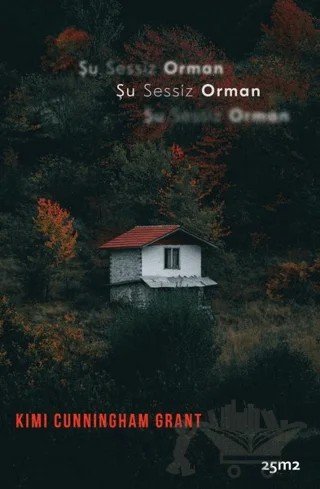 Şu Sessiz Orman – Kimi Cunningham Grant – 25m2 Kitap kitap kapağı