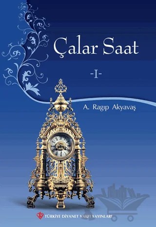 Çalar Saat - 1 – A. Ragıp Akyavaş – Türkiye Diyanet Vakfı Yayınları kitap kapağı