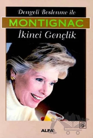 Dengeli Beslenme İle İkinci Gençlik – Michel Montignac – Alfa Yayınları kitap kapağı