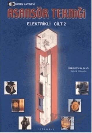 Asansör Tekniği Cilt: 2 – İbrahim G. Kan – Birsen Yayınevi kitap kapağı