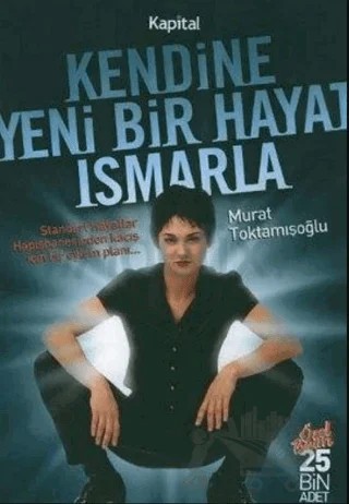 Kendine Yeni Bir Hayat Ismarla – Murat Toktamışoğlu – Kapital Kitapları kitap kapağı