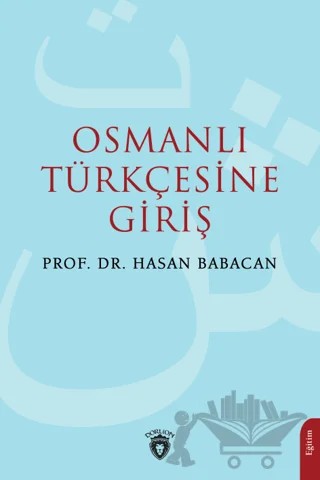 Osmanlı Türkçesine Giriş – Hasan Babacan – Dorlion Yayınları kitap kapağı