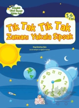 Tik Tak Tik Tak Zamanı Yakala Şipşak – Hayrünisa Şen – Nesil Çocuk Yayınları kitap kapağı