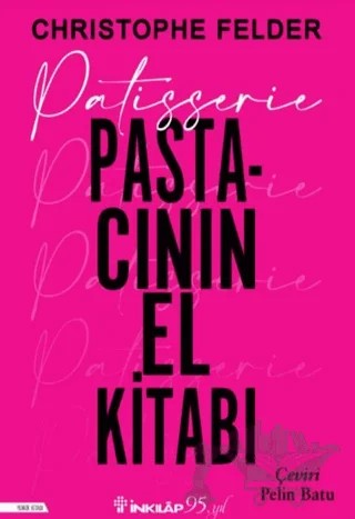 Patisserie Pastacının El Kitabı – Christophe Felder – İnkılap Kitabevi kitap kapağı