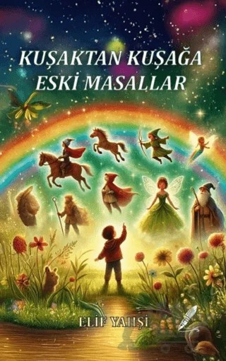 Kuşaktan Kuşağa Eski Masallar – Elif Yahşi – Fısıldayan Kalemler Yayınevi kitap kapağı