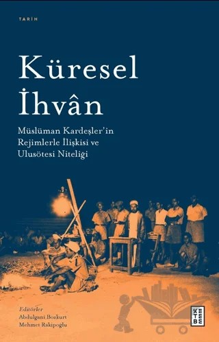 Küresel İhvan – Abdulgani Bozkurt, Mehmet Rakipoğlu – Ketebe Yayınları kitap kapağı