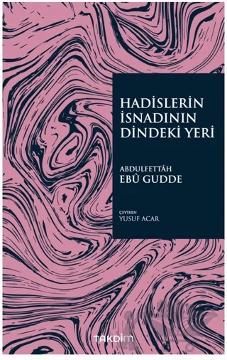 Hadislerin İsnadının Dindeki Yeri – Abdulfettâh Ebû Gudde – Takdim kitap kapağı
