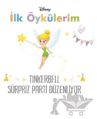Disney Tinkerbell Sürpriz Parti Düzenliyor - İlk Öykülerim – Kolektif – Doğan Egmont Yayıncılık kitap kapağı