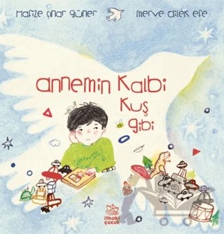 Annemin Kalbi Kuş Gibi – Hafize Çınar Güner – İthaki Çocuk Yayınları kitap kapağı