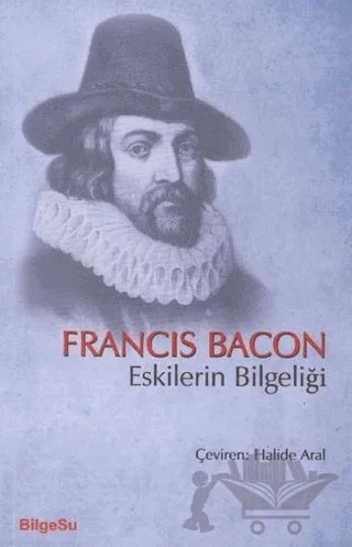 Eskilerin Bilgeliği – Francis Bacon – BilgeSu Yayıncılık kitap kapağı
