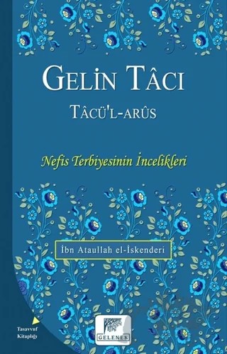 Gelin Tacı - Tacü’l-Arüs – İbn Atâullah el-İskenderî – Gelenek Yayıncılık kitap kapağı
