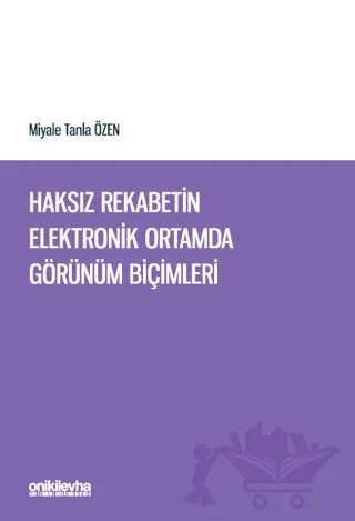 Haksız Rekabetin Elektronik Ortamda Görünüm Biçimleri – Miyale Tanla Özen – On İki Levha Yayınları kitap kapağı