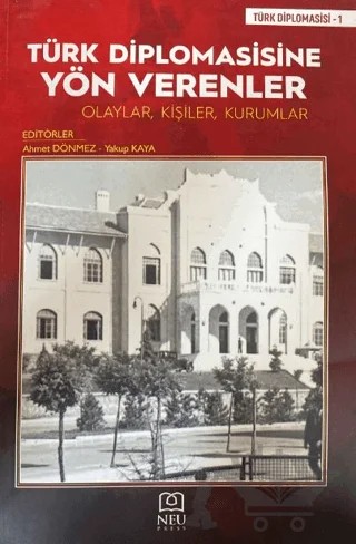 Türk Diplomasisine Yön Verenler Olaylar, Kişiler, Kurumlar – Kolektif – Necmettin Erbakan Üniversitesi Yayınları kitap kapağı