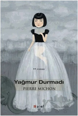 Yağmur Durmadı – Pierre Michon – Alef Yayınevi kitap kapağı