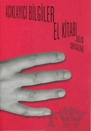 Açıklayıcı Bilgiler El Kitabı – Julio Cortazar – Altıkırkbeş Yayınları kitap kapağı