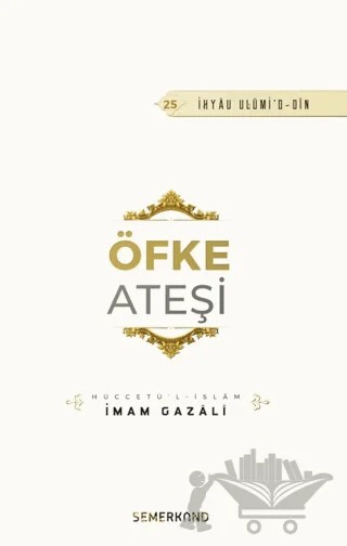 Öfke Ateşi – İmam Gazali – Semerkand Yayınları kitap kapağı