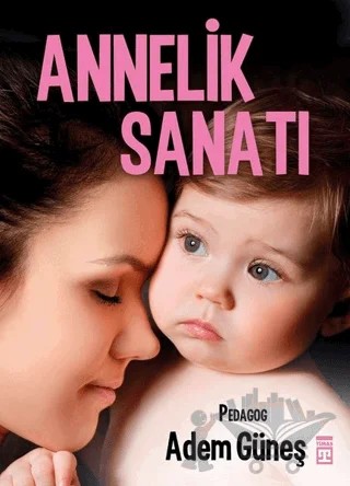 Annelik Sanatı – Adem Güneş – Timaş Yayınları kitap kapağı