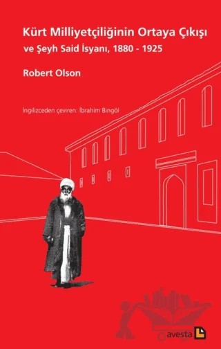 Kürt Milliyetçiliğinin Ortaya Çıkışı ve Şeyh Said İsyanı, 1880 - 1925 – Robert Olson – Avesta Yayınları kitap kapağı