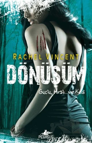 Dönüşüm - Dönüşüm Serisi 5. Kitap – Rachel Vincent – Pegasus Yayınları kitap kapağı