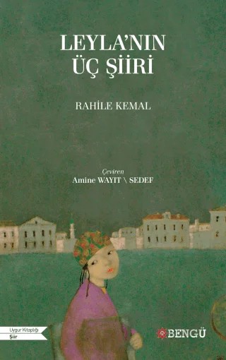 Leyla'nın Üç Şiiri – Rahile Kemal – Bengü Yayınları kitap kapağı