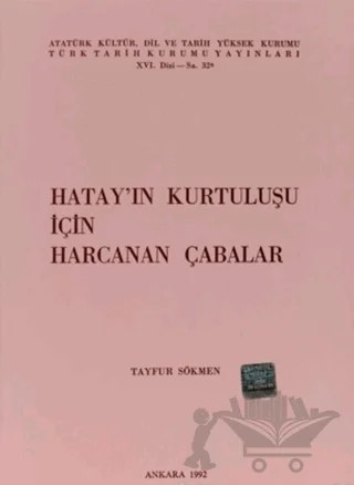 Hatay’ın Kurtuluşu İçin Harcanan Çabalar – Tayfur Sökmen – Türk Tarih Kurumu Yayınları kitap kapağı
