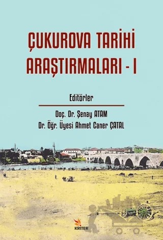 Çukurova Tarihi Araştırmaları - 1 – Şenay Atam, Ahmet Caner Çatal – Kriter Yayınları kitap kapağı