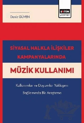 Siyasal Halkla İlişkiler Kampanyalarında Müzik Kullanımı – Deniz Güven – Eğitim Yayınevi - Bilimsel Eserler kitap kapağı
