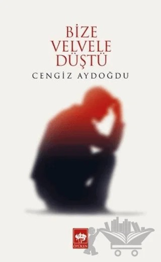 Bize Velvele Düştü – Cengiz Aydoğdu – Ötüken Neşriyat kitap kapağı