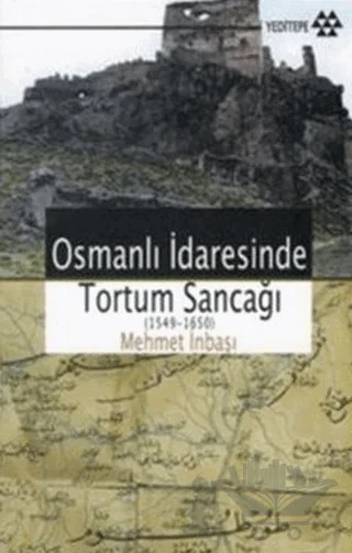 Osmanlı İdaresinde Tortum Sancağı (1549 -1650) – Mehmet İnbaşı – Yeditepe Yayınevi kitap kapağı