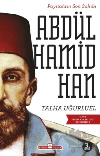 Payitahtın Son Sahibi Abdülhamid Han – Talha Uğurluel – Timaş Tarih kitap kapağı