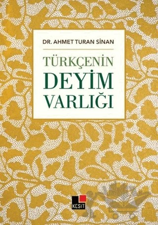 Türkçenin Deyim Varlığı – Ahmet Turan Sinan – Kesit Yayınları kitap kapağı