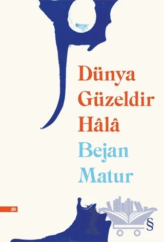 Dünya Güzeldir Hala – Bejan Matur – Everest Yayınları kitap kapağı